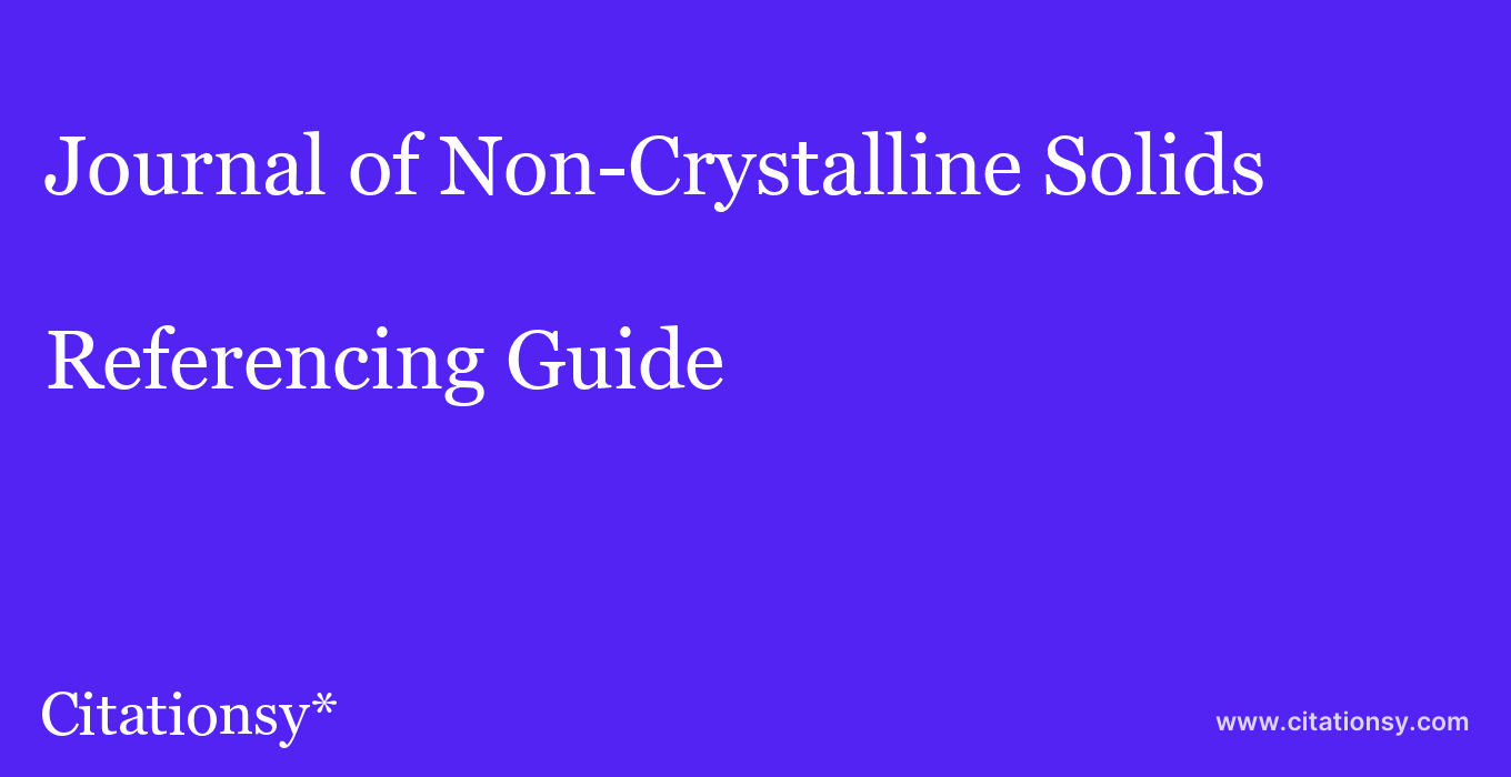 cite Journal of Non-Crystalline Solids  — Referencing Guide